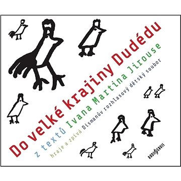 

Do velké krajiny Dudédu: z textů Ivana Martina Jirouse