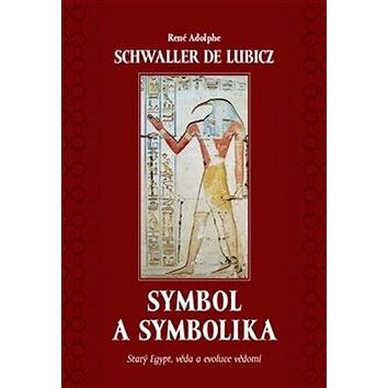 

Symbol a symbolika: Starý Egypt, věda a evoluce vědomí