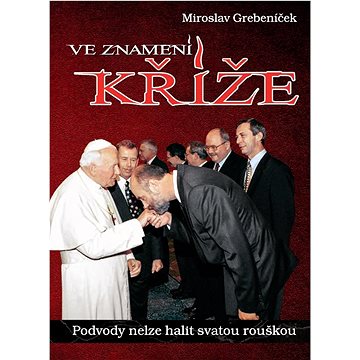 

Ve znamení kříže: Podvody nelze halit svatou rouškou