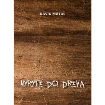 

Vyryté do dreva
