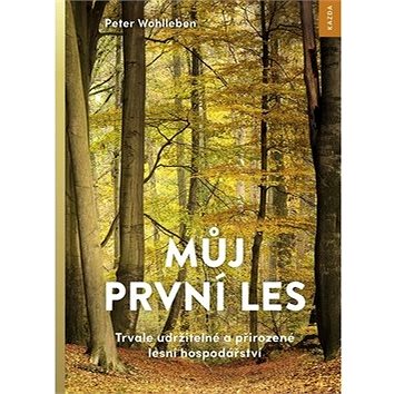 

Můj první les: Trvale udržitelné a přirozené lesní hospodářství