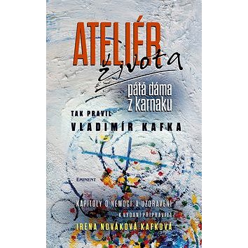 

Ateliér života: Tak pravil Vladimír Kafka