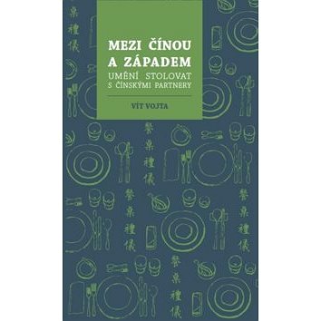 

Mezi Čínou a Západem: Umění stolovat s čínskými partnery