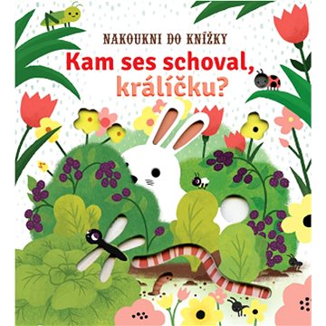 

Kam ses schoval, králíčku: Nakoukni do knížky