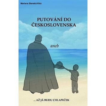 

Putování do Československa aneb až já budu chlapeček