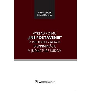 

Výklad pojmu iné postavenie z pohľadu zákazu diskriminácie v judikatúre súdov