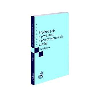 

Přechod práv a povinností z pracovněprávních vztahů pohledem judikatury a praxe