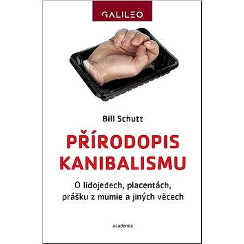 

Přírodopis kanibalismu: O lidojedech, placentách, prášku z mumie a jiných věcech