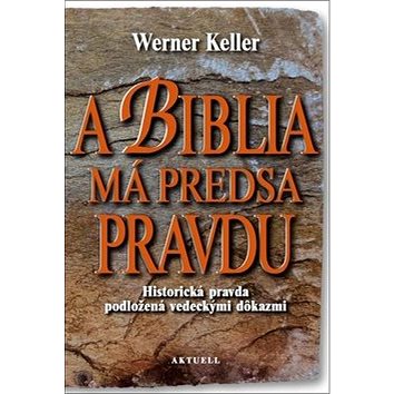 

A Biblia má predsa pravdu: Historická pravda podložená vedeckými dôkazmi