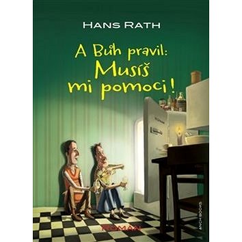 

A Bůh pravil: Musíš mi pomoci!