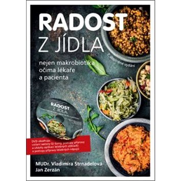 

Radost z jídla: Nejen makrobiotika očima lékaře a pacienta (včetně DVD)