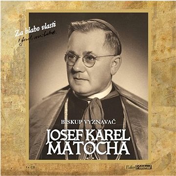 

Josef Karel Matocha Biskup vyznavač