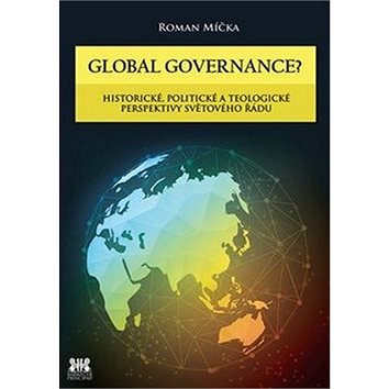 

Global goverance: Historické, politické a teologické perspektivy světového řádu