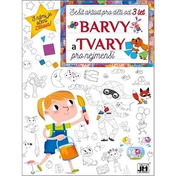 

Barvy a tvary pro nejmenší: Sešit aktivit pro děti od 3 let
