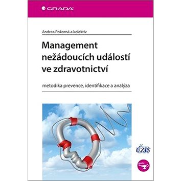 

Management nežádoucích událostí ve zdravotnictví: metodika prevence, identifikace a analýza