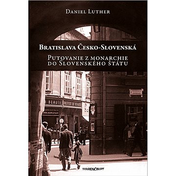 

Bratislava Česko-Slovenská: Putovanie z monarchie do Slovenského štátu