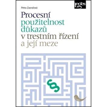 

Procesní použitelnost důkazů v trestním řízení a její meze