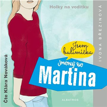 

Jmenuji se Martina: Jsem bulimička