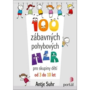 

100 zábavných pohybových her: pro skupiny dětí od 3 do 10 let