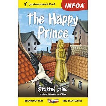 The Happy Prince/Šťastný princ: zrcadlový text pro začátečníky A1 - A2 - Kniha