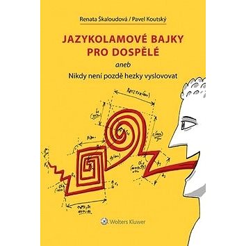 

Jazykolamové bajky pro dospělé: aneb Nikdy není pozdě hezky vyslovovat