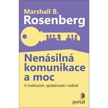 

Nenásilná komunikace a moc: V institucích, společnosti i rodině