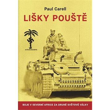 

Lišky pouště: Boje v severní Africe za druhé světové války