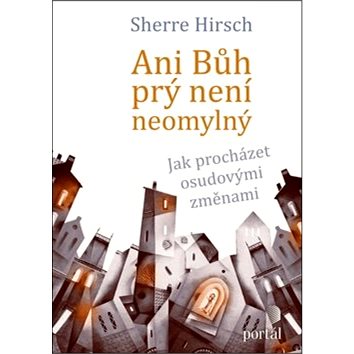 

Ani Bůh prý není neomylný: Jak procházet osudovými změnami