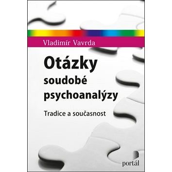 

Otázky soudobé psychoanalýzy: Tradice a současnost