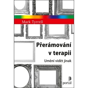 

Přerámování v terapii: Umění vidět jinak