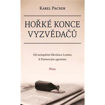 

Hořké konce vyzvědačů: Od neúspěšné likvidace Lenina k Putinovým agentům