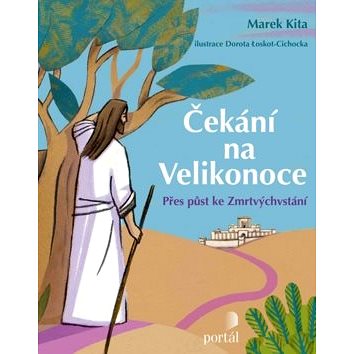 

Čekání na Velikonoce: Přes půst ke Zmrtvýchvstání