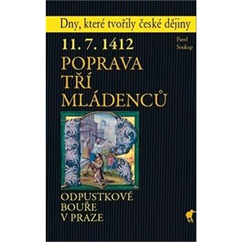 

Poprava tří mládenců: Odpustkové bouře v Praze