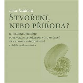 

Stvoření, nebo příroda: K hermeneutickému potenciálu stvořenostního myšlení ve vztahu k přírodní vě