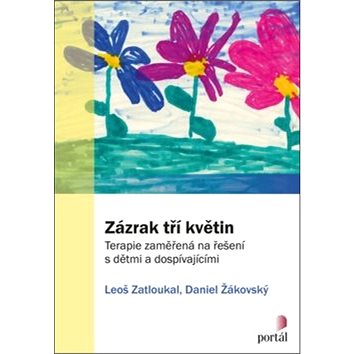 

Zázrak tří květin: Terapie zaměřená na řešení s dětmi a dospívajícími