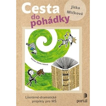 

Cesta do pohádky: Literárně-dramatické projekty pro MŠ