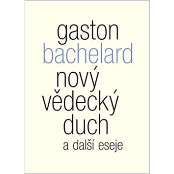 

Nový vědecký duch a další eseje
