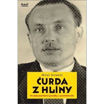

Čurda z Hlíny: Tři dokumentární povídky z protektorátu