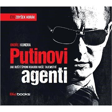 

Putinovi agenti: Jak ruští špioni kradou naše tajemství