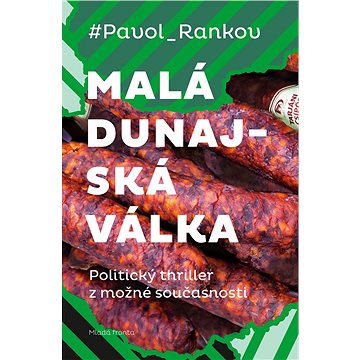 

Malá dunajská válka: Politický thriller z možné současnosti