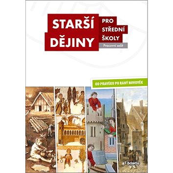 

Starší dějiny pro střední školy Pracovní sešit: Od pravěku po raný novověk