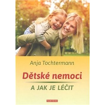 

Dětské nemoci a jak je léčit