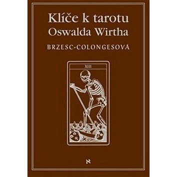 

Klíče k tarotu Oswalda Wirtha