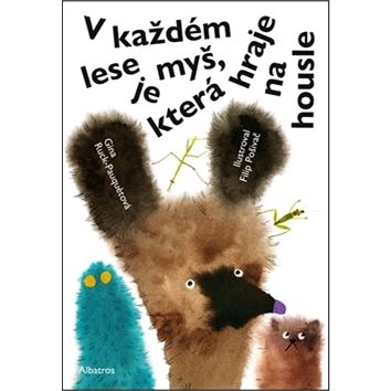 

V každém lese je myš, která hraje na housle