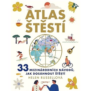 

Atlas štěstí: 33 mezinárodních návodů, jak dosáhnout štěstí