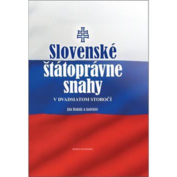 

Slovenské štátoprávne snahy v dvadsiatom storočí