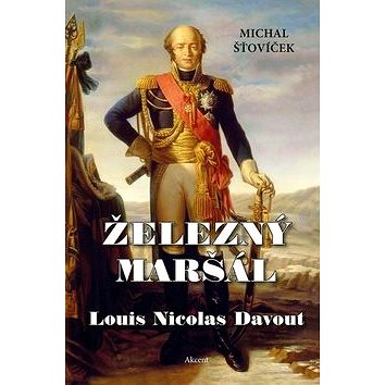 

Železný maršál Louis Nicolas Davout