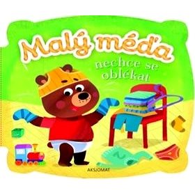 

Malý méďa nechce se oblékat