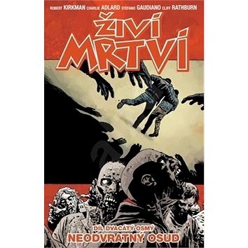

Živí mrtví Neodvratný osud: díl dvacátý osmý