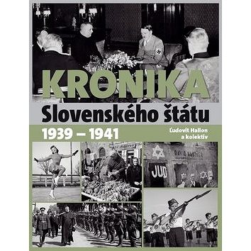 

Kronika slovenského štátu 1939 - 1941